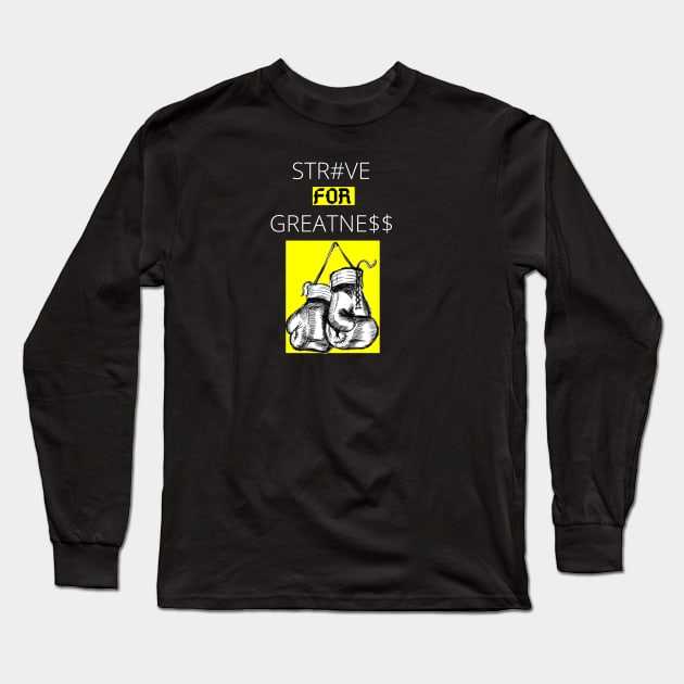 Str#ve For Greatne$$ Boxing Long Sleeve T-Shirt by Grabit